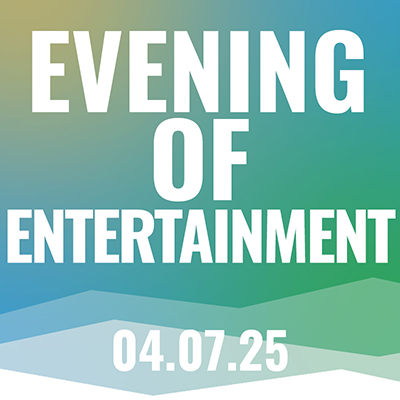 An Evening of Entertainment